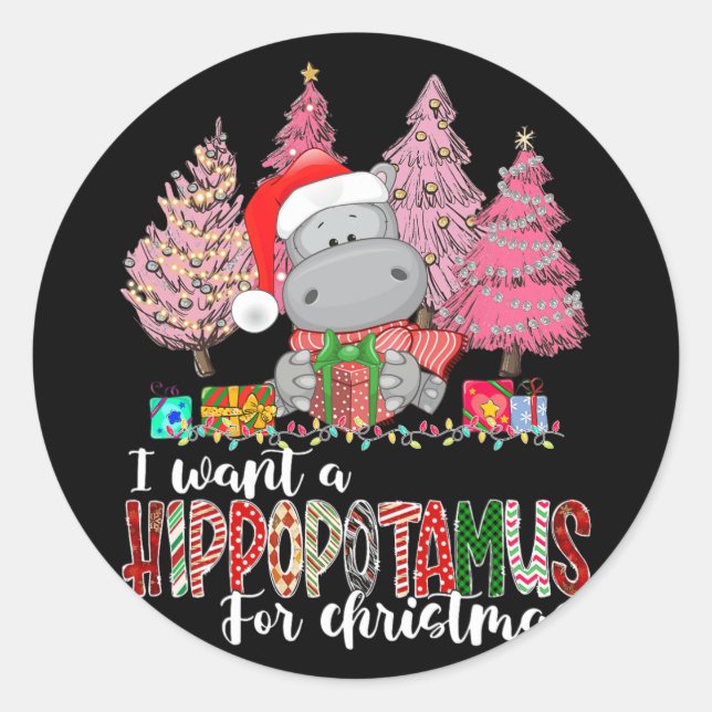 I Want A Hippopotamus For Christmas Xmas Hippo for Classic Round Sticker (Front)