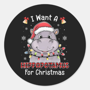 I Want A Hippopotamus For Christmas Xmas Hippo For Classic Round Sticker
