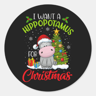 I Want A Hippopotamus For Christmas Xmas Hippo For Classic Round Sticker