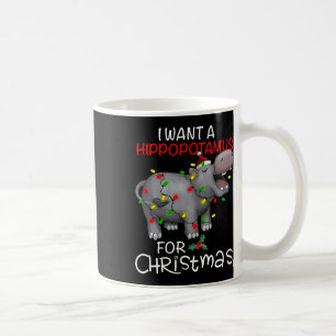 I Want A Hippopotamus For Christmas Xmas Hippo For Coffee Mug