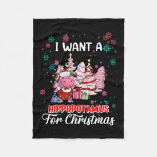 I Want A Hippopotamus For Christmas Xmas Hippo For Fleece Blanket