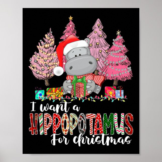 I Want A Hippopotamus For Christmas Xmas Hippo for Poster (Front)