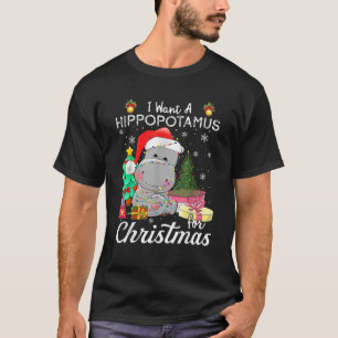 I Want A Hippopotamus For Christmas Xmas Hippo for T-Shirt