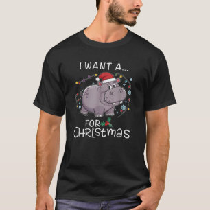 I Want A Hippopotamus For Christmas Xmas Hippo for T-Shirt