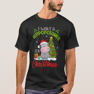 I Want A Hippopotamus For Christmas Xmas Hippo For T-Shirt