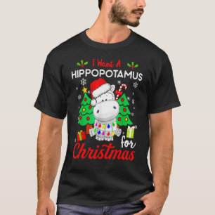 I Want A Hippopotamus For Christmas Xmas Hippo For T-Shirt