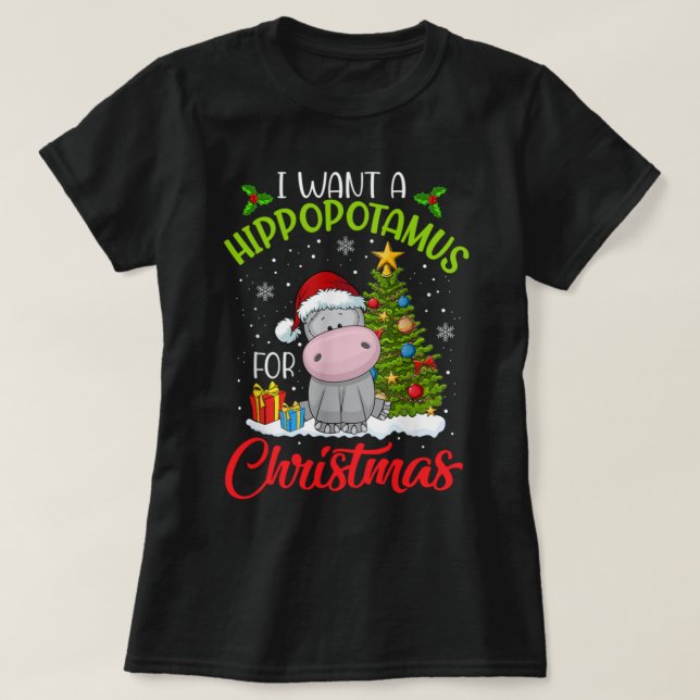 I Want A Hippopotamus For Christmas Xmas Hippo Fun T-Shirt (Design Front)