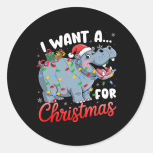 I Want A Hippopotamus For Christmas Xmas Hippo Lov Classic Round Sticker