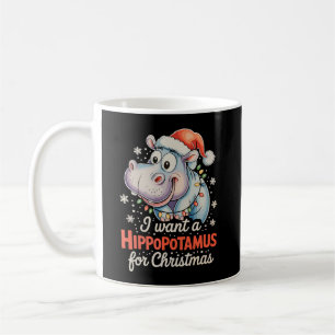 I Want A Hippopotamus For Christmas Xmas Holiday Coffee Mug