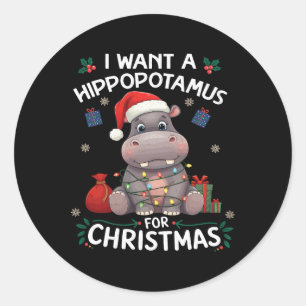 I Want A Hippopotamus For Christmas Xmas Lover Fun Classic Round Sticker