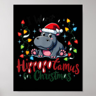I Want A Hiptamus For Christmas Cute Christmas Cos Poster