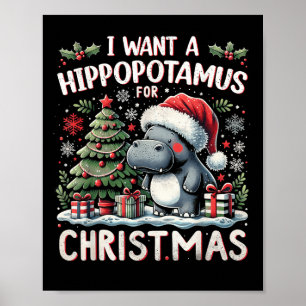 I Want A Hiptamus For Christmas Cute Xmas Hip Poster