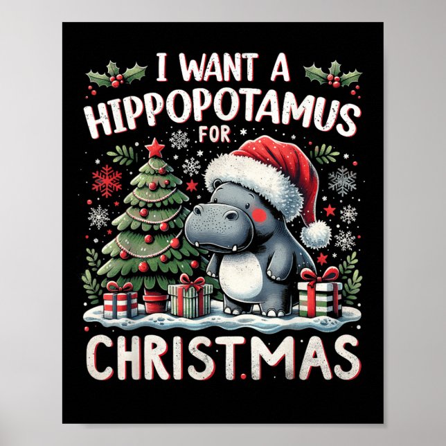 I Want A Hiptamus For Christmas Cute Xmas Hip  Poster (Front)