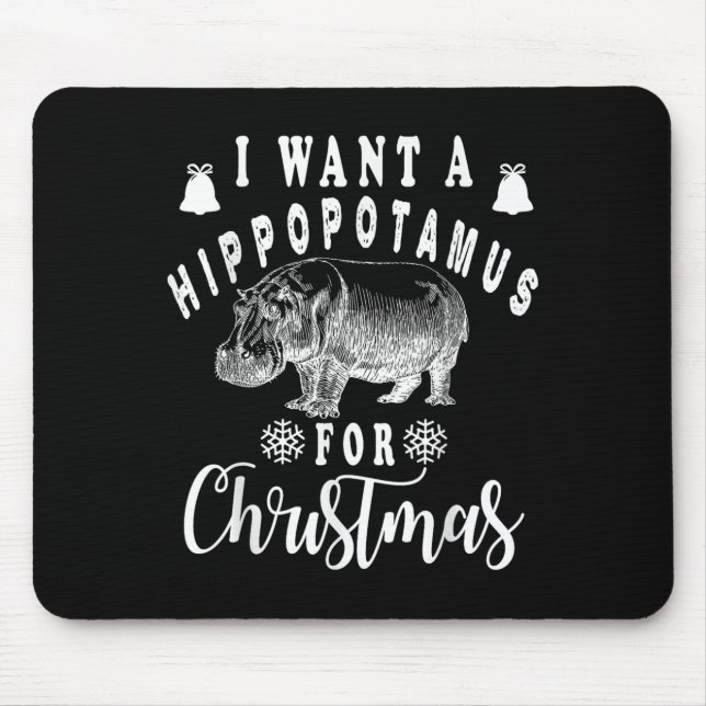 I Want A Hiptamus For Christmas Funny Hip Xmas  Mouse Pad (Front)