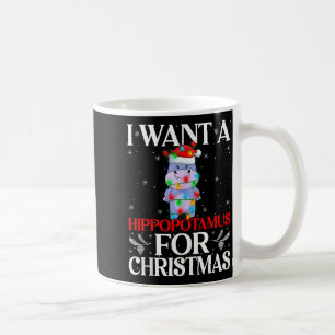 I Want A Hiptamus For Christmas Hip Xmas Girl Kid  Coffee Mug