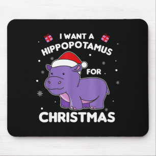 I Want A Hiptamus For Christmas Sweet Hips Mouse Pad
