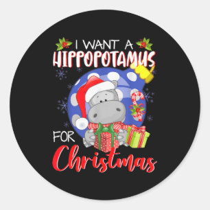 I Want A Hiptamus For Christmas Xmas Hip For Kid W Classic Round Sticker