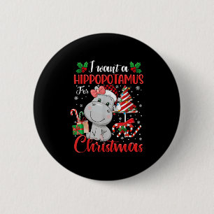 I Want A Hiptamus For Christmas Xmas Hip Lover 6 Cm Round Badge