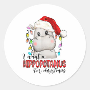 I Want A Hiptamus For Christmas Xmas Hip Lover Classic Round Sticker