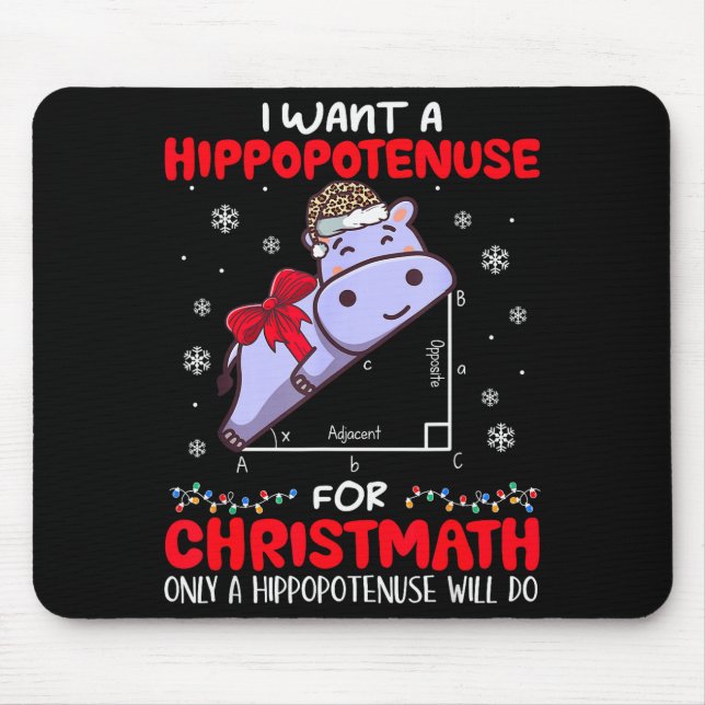 I Want A Hiptenuse For Christmath Math Teacher Chr Mouse Pad (Front)