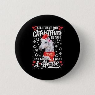 I Want A Horse Christmas Horse Shirt 6 Cm Round Badge