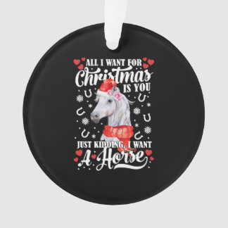 I Want A Horse Christmas Horse Shirt Ornament