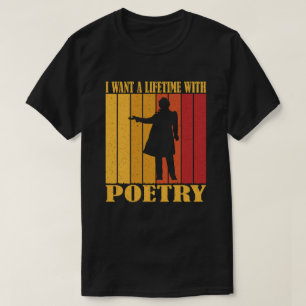 I want a Lifetime with Poetry Vintage Poetry T-Shirt
