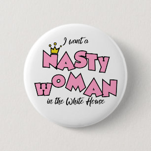I want a nasty woman in the White House 6 Cm Round Badge