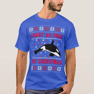 i want a orca for christmas Xmas funny meme Ugly s T-Shirt