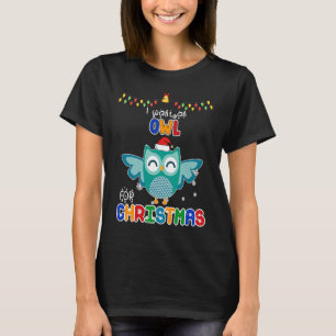 I Want A Owl For Christmas Animal Ugly Xmas T-Shirt