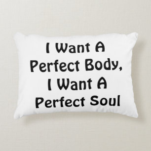 I Want A Perfect Body, I Want A Perfect Soul Decorative Cushion