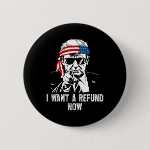 I Want A Refund Now Funny Trump 6 Cm Round Badge