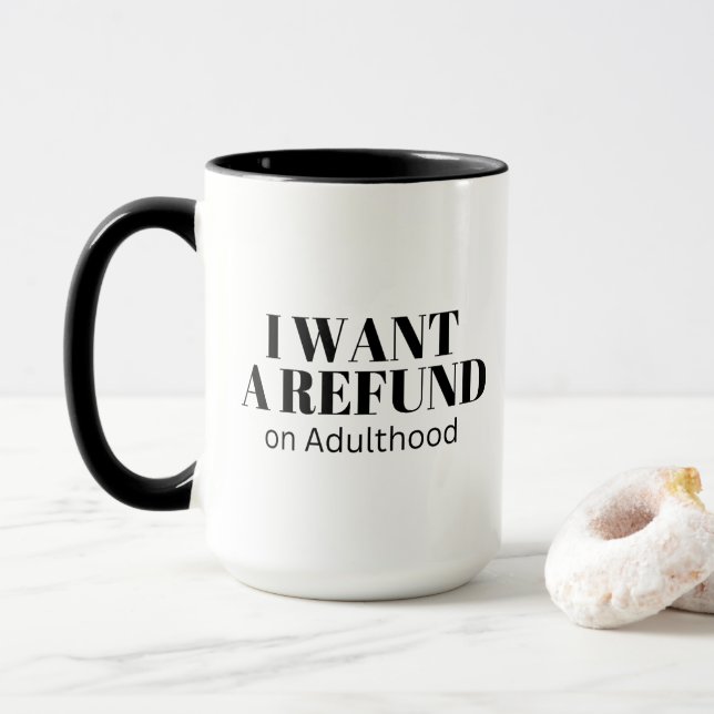 I Want a Refund on Adulthood Funny Millennial Mug (With Donut)