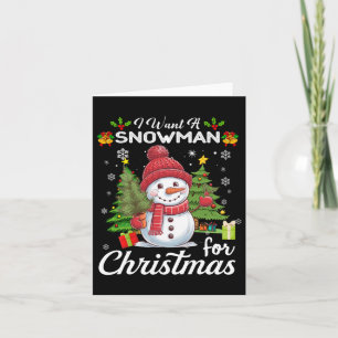 I Want A Snowman For Christmas Cute Gifts Xmas Cos Card