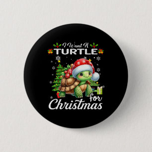 I Want A Turtle For Christmas Cute Gifts Xmas Cost 6 Cm Round Badge