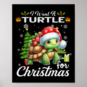 I Want A Turtle For Christmas Cute Gifts Xmas Cost Poster