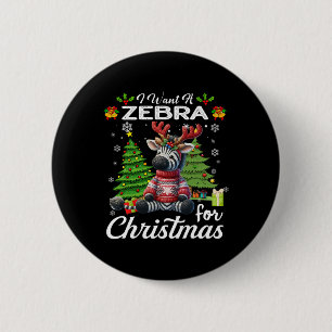 I Want A Zebra For Christmas Cute Gifts Xmas Costu 6 Cm Round Badge