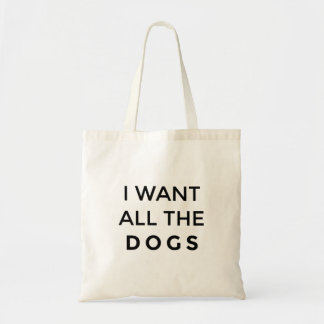 I Want All the Dogs Tote Bag