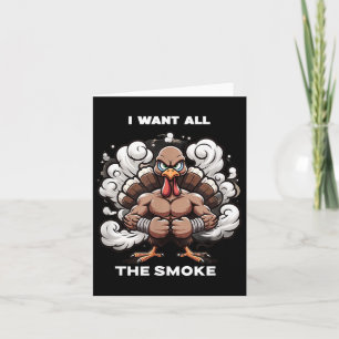 I Want All The Smoke_ Turkey Bbq Battle-cute-funny Card