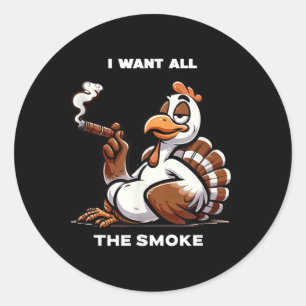 I Want All The Smoke_ Turkey Bbq Battle-cute-funny Classic Round Sticker
