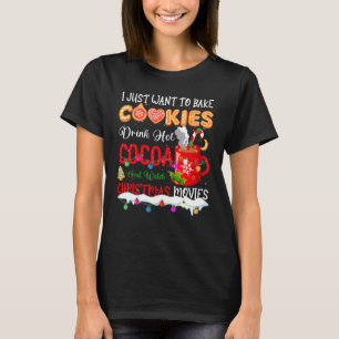 I Want Bake Cookies Drink Hot Cocoa & Watch Christ T-Shirt