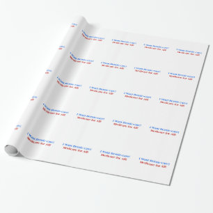 I want Bernie-Care, Medicare for All! Wrapping Paper