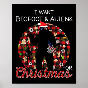 I Want Bigfoot & Aliens For Christmas Funny Re Poster
