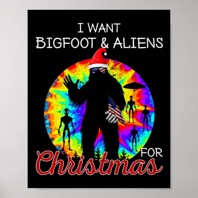 I Want Bigfoot &amp; Aliens For Christmas Sasquatc Poster (Front)