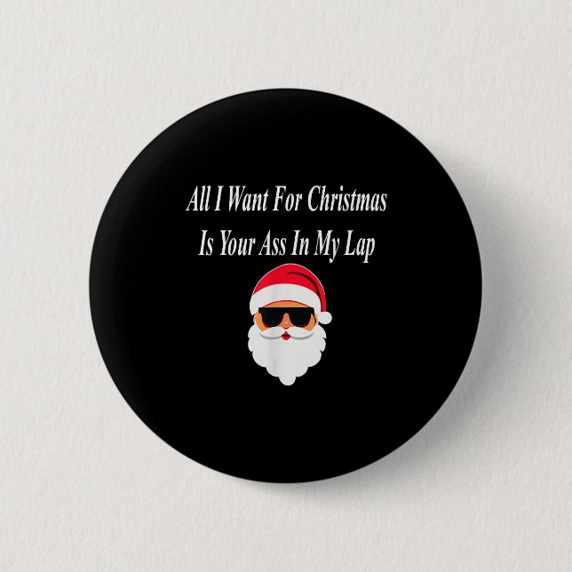 I Want Christmas Funny Naughty Dirty Raunchy Gift  6 Cm Round Badge (Front)