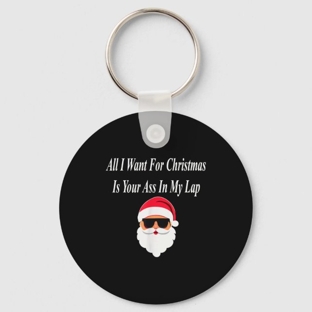 I Want Christmas Funny Naughty Dirty Raunchy Gift  Key Ring (Front)
