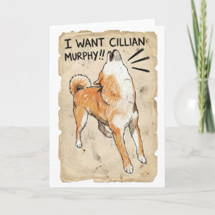 I Want Cillian Murphy – Fangirl Shiba Inu Card