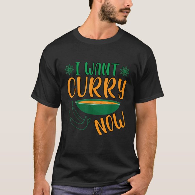 I Want Curry Now Indian Food India Rice T Shirt (Front)