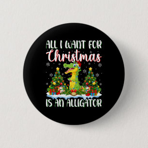I Want For Christmas Is A Alligator Xmas Tree Ligh 6 Cm Round Badge