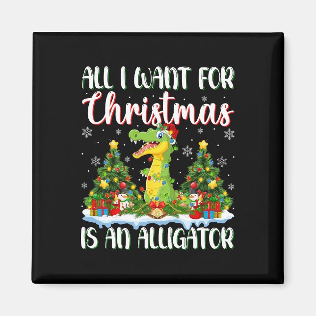 I Want For Christmas Is A Alligator Xmas Tree Ligh Magnet (Front)